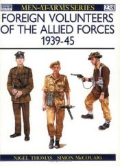 book cover of M238 Foreign Volunteers of the Allied Forces 1939-45 (Men-at-Arms) by Nigel Thomas