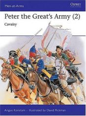 book cover of Peter the Great's Army (2) : Cavalry (Men-At-Arms, 264) by Angus Konstam