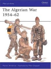 book cover of Men at Arms No. 312 - the Algerian War 1954 - 62 by Martin Windrow