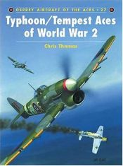book cover of Typhoon and Tempest Aces of World War 2 (Osprey Aircraft of the Aces No 27) by Chris Thomas
