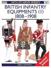 book cover of British Infantry Equipments 1808-1908 (Men at Arms, No 107) by Mike Chappell