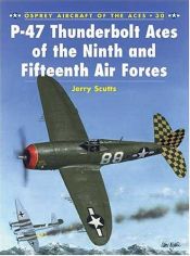 book cover of Aircraft of the Aces #30 P-47 Thunderbolt Aces of the Ninth and Fifteenth Air Forces by Jerry Scutts