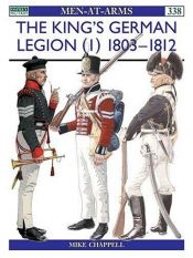 book cover of The King's German Legion (1) 1803 - 1812 by Mike Chappell