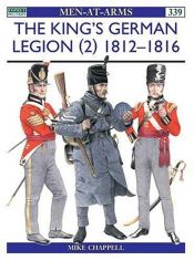 book cover of The King's German Legion (2): 1812-16 (Men-at-Arms) (v. 2) by Mike Chappell