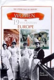 book cover of Women in 19th Century Europe (Other Half of History) by Fiona Macdonald