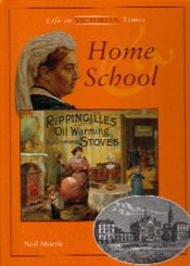 book cover of Home and School (Life in Victorian Times) by Neil Morris