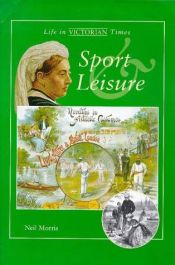 book cover of Sport and Leisure (Life in Victorian Times) by Neil Morris