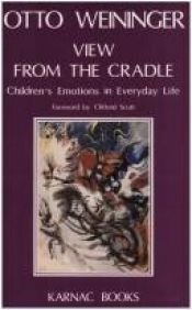 book cover of View from the Cradle: Children's Emotions in Everyday Life by Otto Weininger
