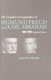 book cover of The Complete Correspondence of Sigmund Freud and Karl Abraham (1907-1925) by Sigmund Freud