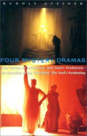 book cover of Four Mystery Dramas: The Portal of Initiation, The Soul's Probation, The guardian of the Threshold, and The Soul's Awakening by Rudolf Steiner