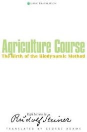 book cover of Agriculture Course: The Birth of the Biodynamic Method by Rudolf Steiner