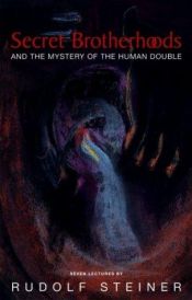 book cover of Secret Brotherhoods: And the Mystery of the Human Double by Rudolf Steiner