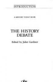 book cover of The History Debate by Juliet Gardiner