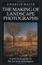 book cover of The making of landscape photographs by Charlie Waite