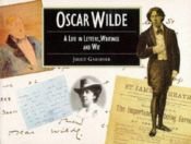 book cover of Oscar Wilde a Life in Letters, Writings and Wit by Juliet Gardiner