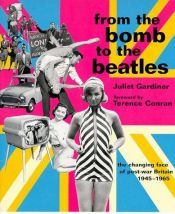 book cover of From the Bomb to the Beatles by Juliet Gardiner