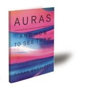 book cover of Auras And How To Read Them by Sarah Bartlett