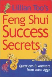 book cover of Lillian Too's feng shui success secrets : questions & answers from Aunt Agga by Lillian Too
