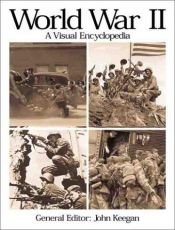 book cover of World War II: a Visual Encyclopedia by John Keegan