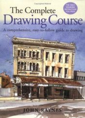 book cover of The Complete Drawing Course by John Raynes