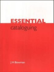 book cover of Essential cataloguing by J.H. Bowman