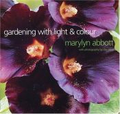 book cover of Gardening with Light and Colour by Marylyn Abbott