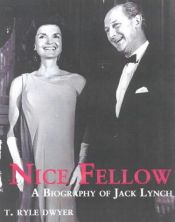 book cover of Nice Fellow: A Biography of Jack Lynch by T.Ryle Dwyer