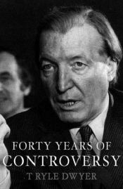 book cover of Haughey's Forty Years of Controversy by T.Ryle Dwyer