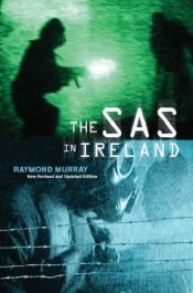 book cover of The SAS in Ireland by Raymond Murray