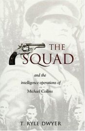 book cover of The Squad: And the Intelligence Operations of Michael Collins by T.Ryle Dwyer