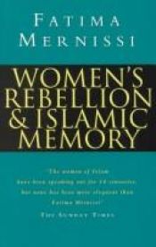 book cover of Women's Rebellion & Islamic Memory by Fatima Mernissi