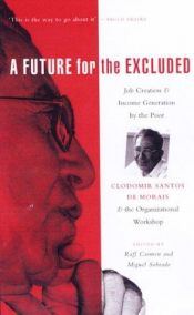 book cover of A Future for the Excluded. Job creation and Income Generation by the Poor, Clodomir Santos the Morais and the Organizati by edited
