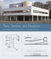 book cover of Plans, Sections and Elevations: Key Buildings of the Twentieth Century by Richard Weston