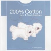 book cover of 200% Cotton: New T-Shirt Graphics by Helen Walters