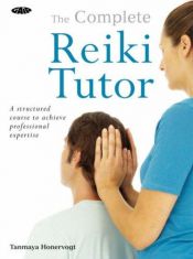 book cover of Complete Reiki Tutor by Tanmaya Honervogt