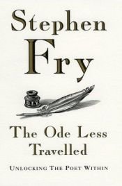 book cover of The Ode Less Travelled: Unlocking the Poet Within by Stephen Fry