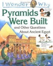 book cover of I Wonder Why Pyramids Were Built & other Questions about Ancient Egypt by Philip Steele