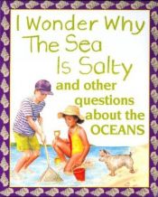 book cover of I Wonder Why the Sea Is Salty and Other Questions About the Oceans (I Wonder Why) by Anita Ganeri
