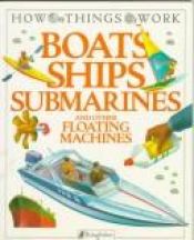 book cover of Boats, ships, submarines, and other floating machines by Ian Graham