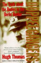book cover of Doppelgangers: The Truth About the Bodies in the Berlin Bunker by Hugh Thomas