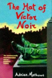 book cover of The Hat of Victor Noir by Adrian Mathews