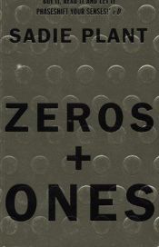 book cover of Zeros + ones : digital women + the new technoculture by Sadie Plant