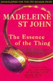 book cover of The Essence of the Thing by Madeleine St John
