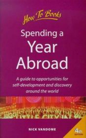 book cover of Spending a Year Abroad: A Guide to Opportunities for Self-Development and Discovery Around the World (Living and Working by Nick Vandome