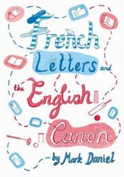 book cover of French Letters and the English Canon by Mark Daniel