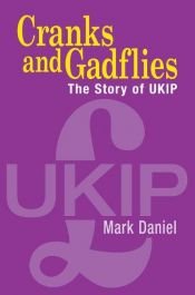 book cover of Cranks and Gadflies: The Story of UKIP by Mark Daniel