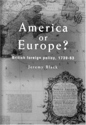 book cover of America Or Europe?: British Foreign Policy, 1739-63 by Jeremy Black