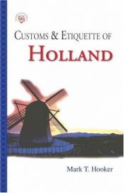 book cover of Customs & Etiquette Of Holland (Simple Guides Customs and Etiquette) by Mark T. Hooker