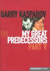 book cover of Garry Kasparov on My Great Predecessors, Part 5 by Garri Kasparov