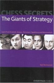 book cover of Chess Secrets: The Giants of Strategy: Learn from Kramnik, Karpov, Petrosian, Capablanca and Nimzowitsch (Everyman Chess by Neil McDonald